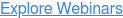 Explore Webinars