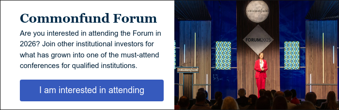 Commonfund Forum   Are you interested in attending the Forum in 2026? Join other institutional investors for what has grown into one of the must-attend conferences for qualified institutions.   