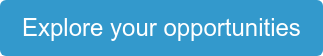 Explore your opportunities