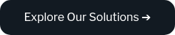 Explore Our Solutions ➔