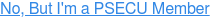 No, But I'm a PSECU Member